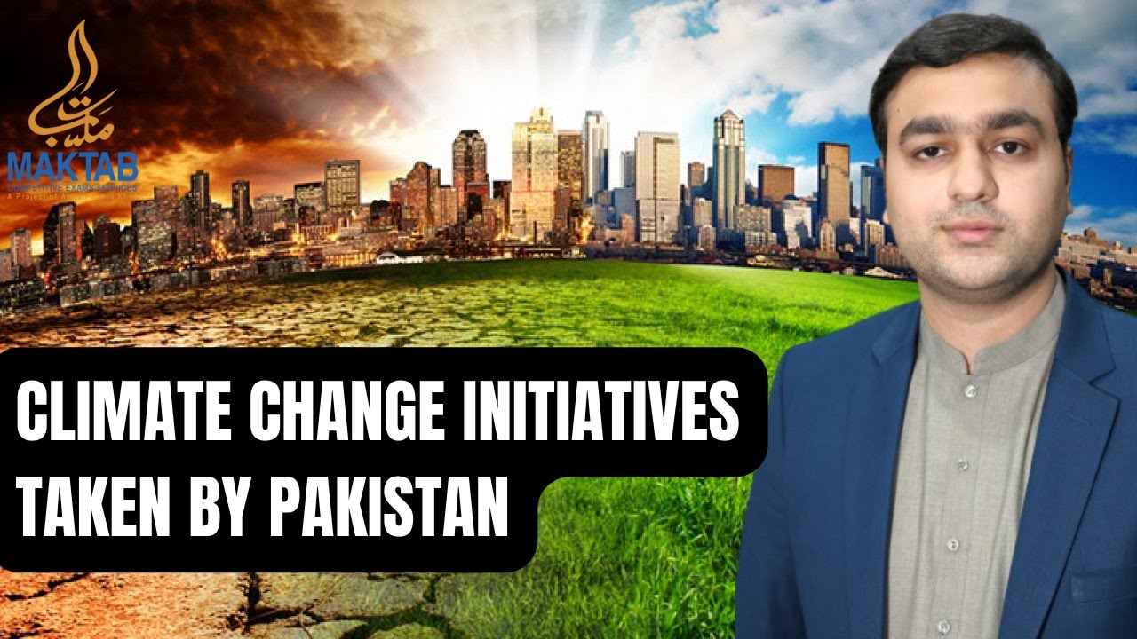 Climate Change Initiatives Taken By Pakistan | Arslan Zahid Khan |