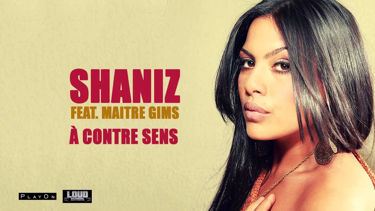 Shaniz feat Maitre Gim's   A contre sens   titre officiel