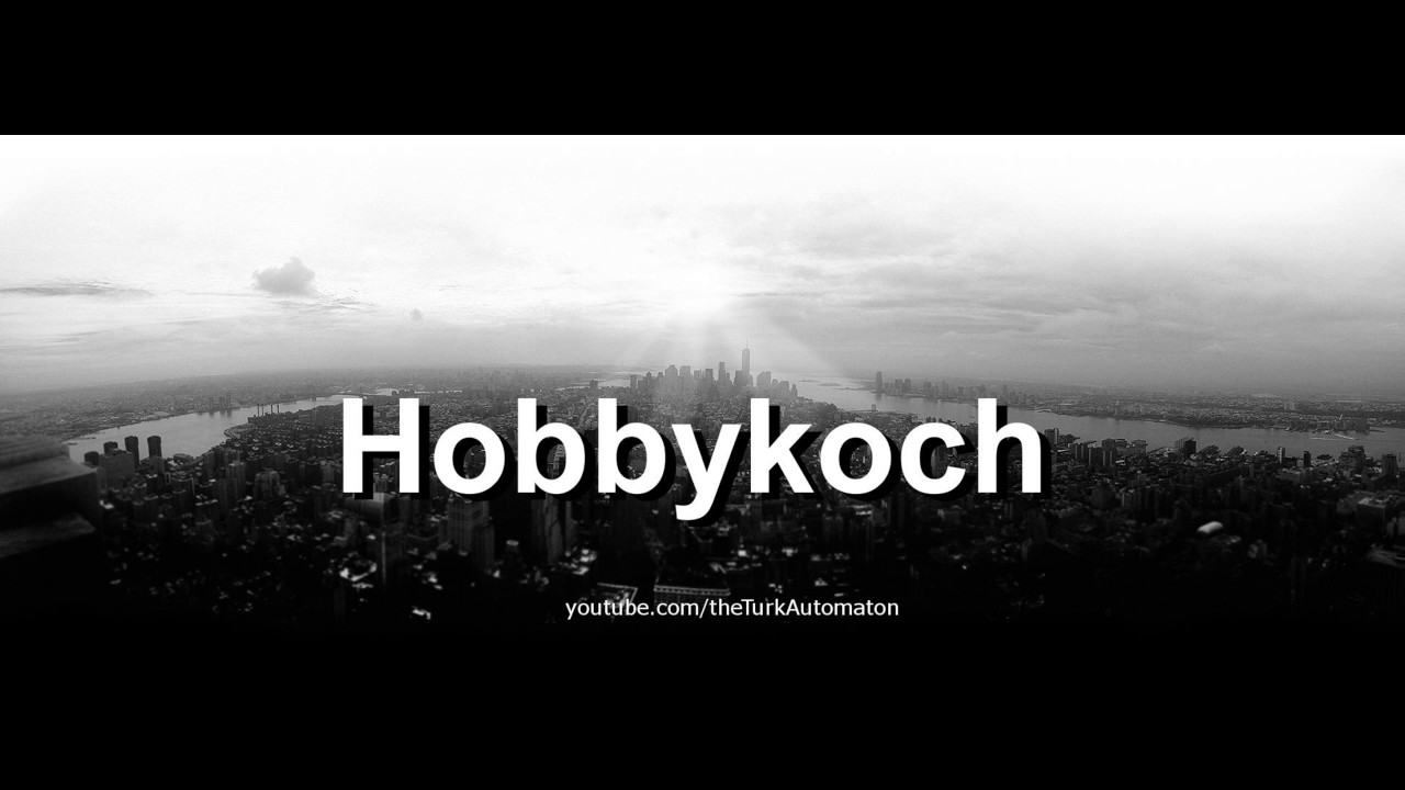 How to pronounce Hobbykoch in German - Perfectly