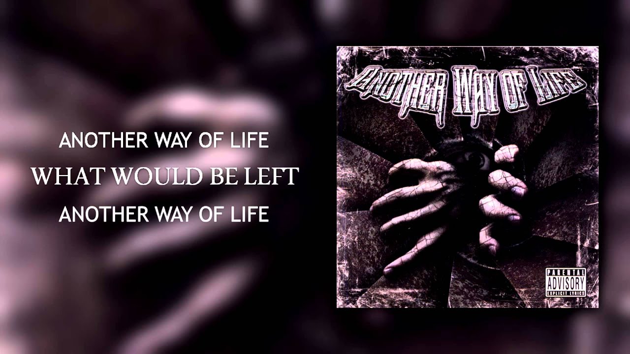 Another Way Of Life - What Would Be Left