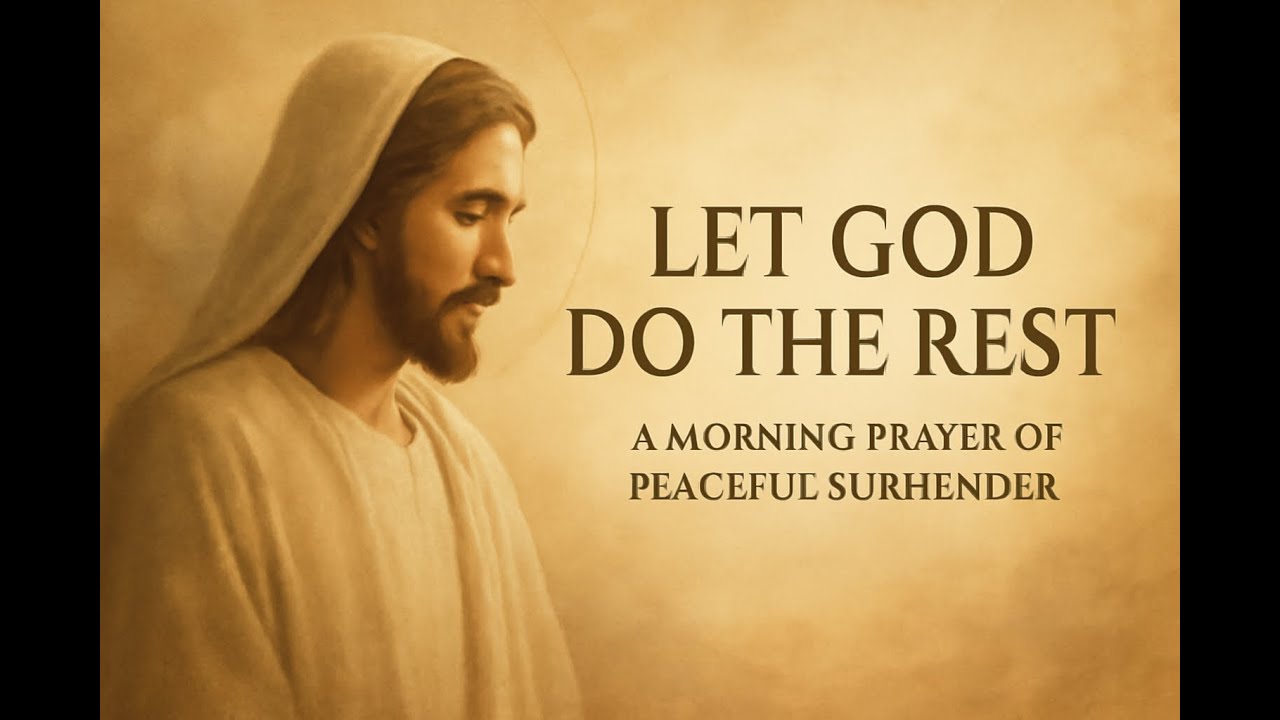 Just Exist, Let God Do the Rest | A Morning Prayer of Peaceful Surrender | Morning Prayer