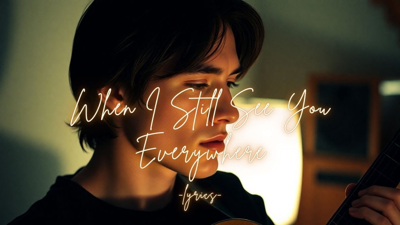 When I Still See You Everywhere – A Haunting Love That Never Fades