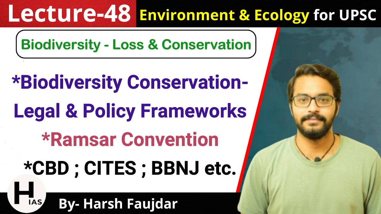 E48: Ramsar Convention, CBD, CITES, BBNJ, Global Biodiversity Framework | Environment for UPSC