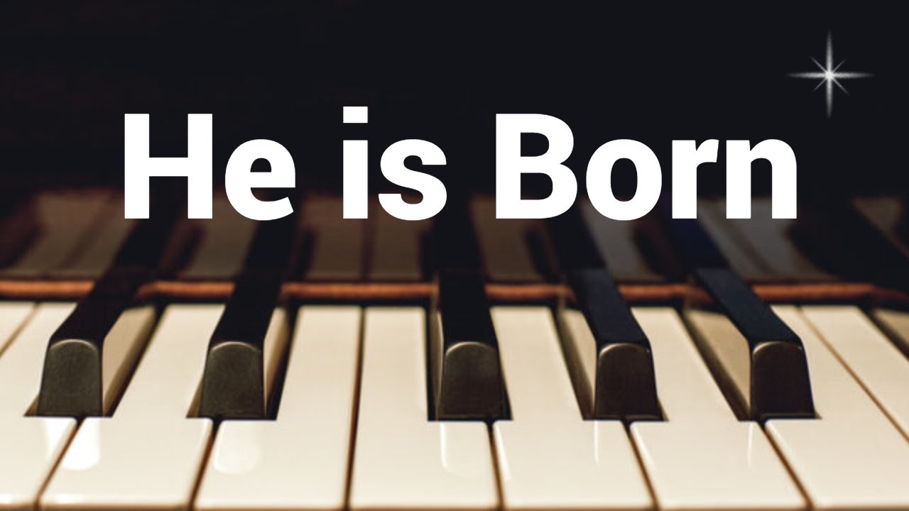 He Is Born - Christmas Piano Hymn with Lyrics