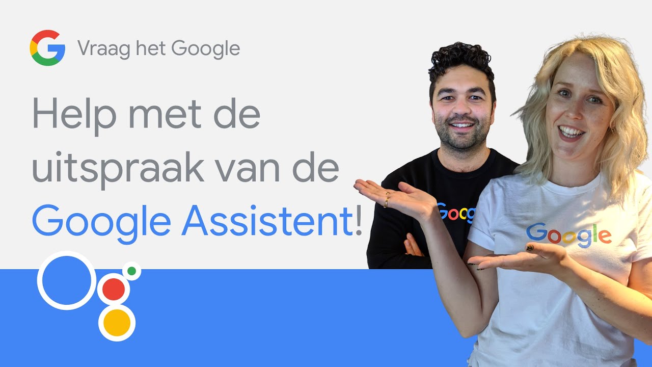 Help met de uitspraak van de Nederlandse Google Assistent - Vraag het Google