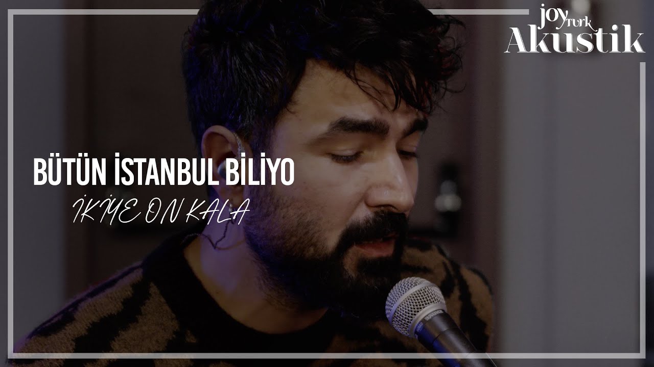 İkiye On Kala - Bütün İstanbul Biliyo | JoyTurk Akustik 2021