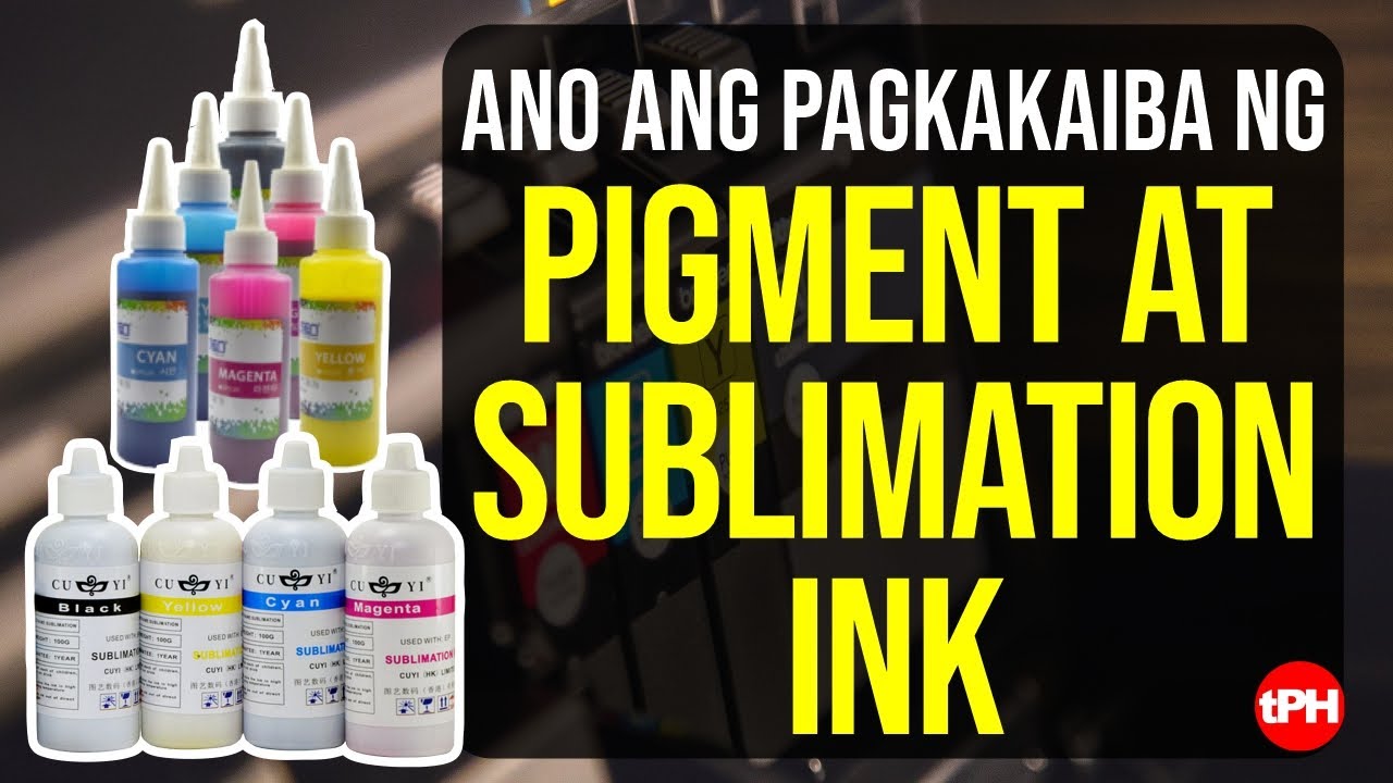 EP25: Pagkakaiba ng PIGMENT at SUBLIMATION INK