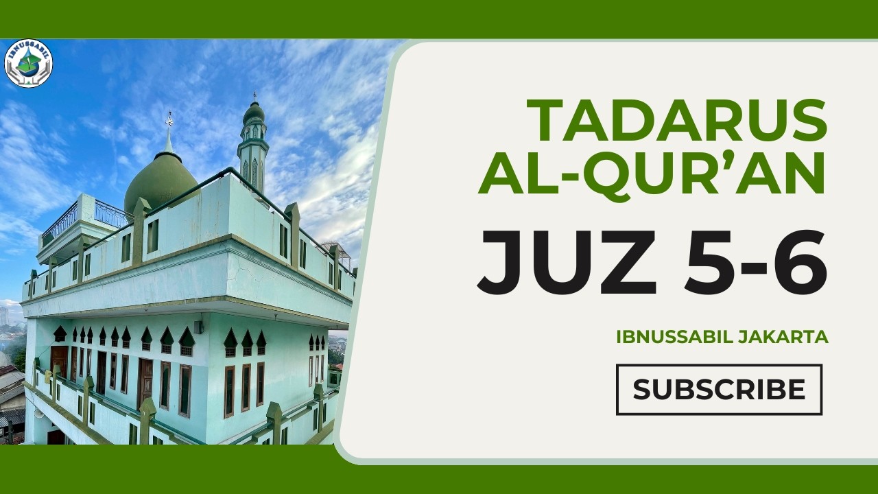 TADARUS AL-QUR'AN || JUZ 5-6 || IBNUSSABIL JAKARTA