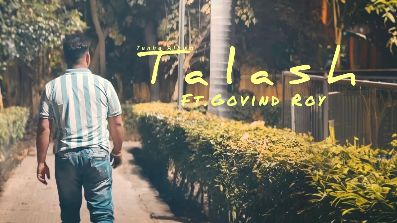 Talash ft.Govind Roy | Tanha Album | New Video Song 