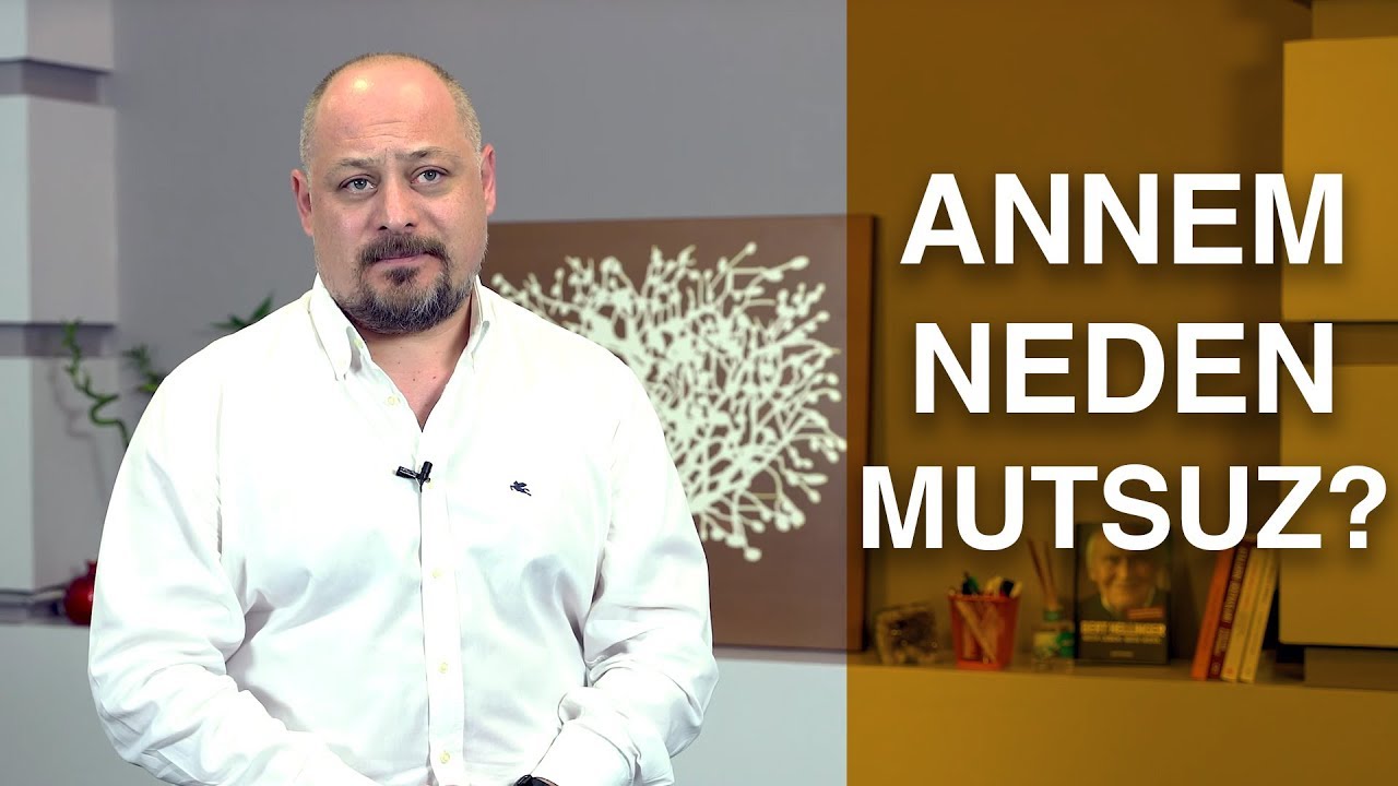 ANNEM NEDEN MUTSUZ?