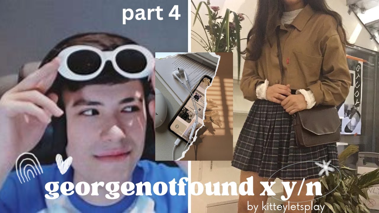 georgenotfound x yn part 4