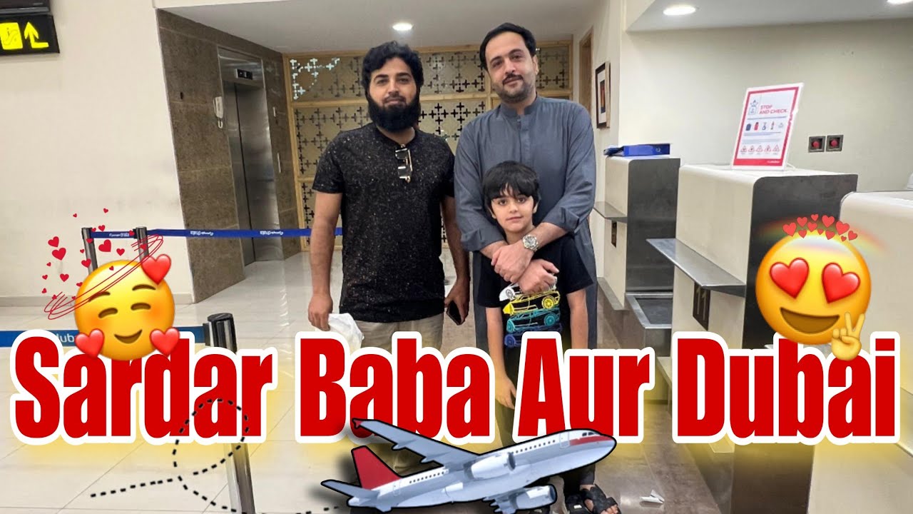 Sardar baba Ghulam Rasool Ke sath Quetta Se dubai tak ka safar