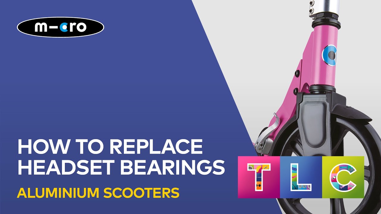 How To Replace The Headset Bearings On An Aluminium Micro Scooter Including A Micro Sprite & Cruiser