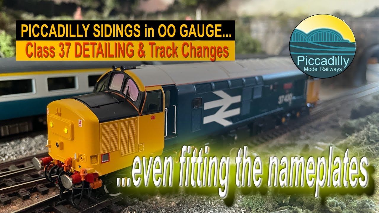 PICCADILLY SIDINGS IN OO GAUGE –  Class 37 DETAILING & Track Changes, even fitting the nameplates.