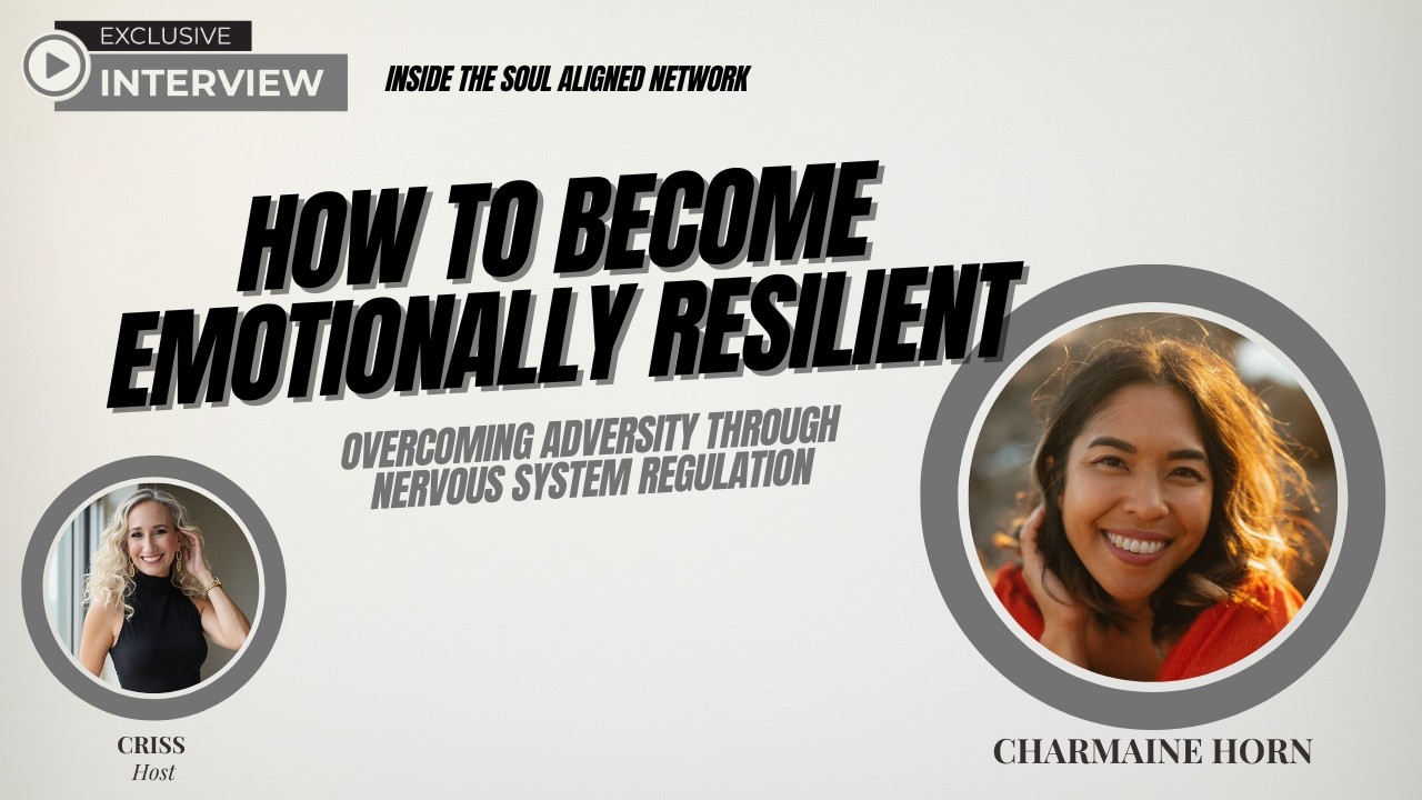 Ep. 23: How to Become Emotionally Resilient & Overcome Adversity through Nervous System Regulation