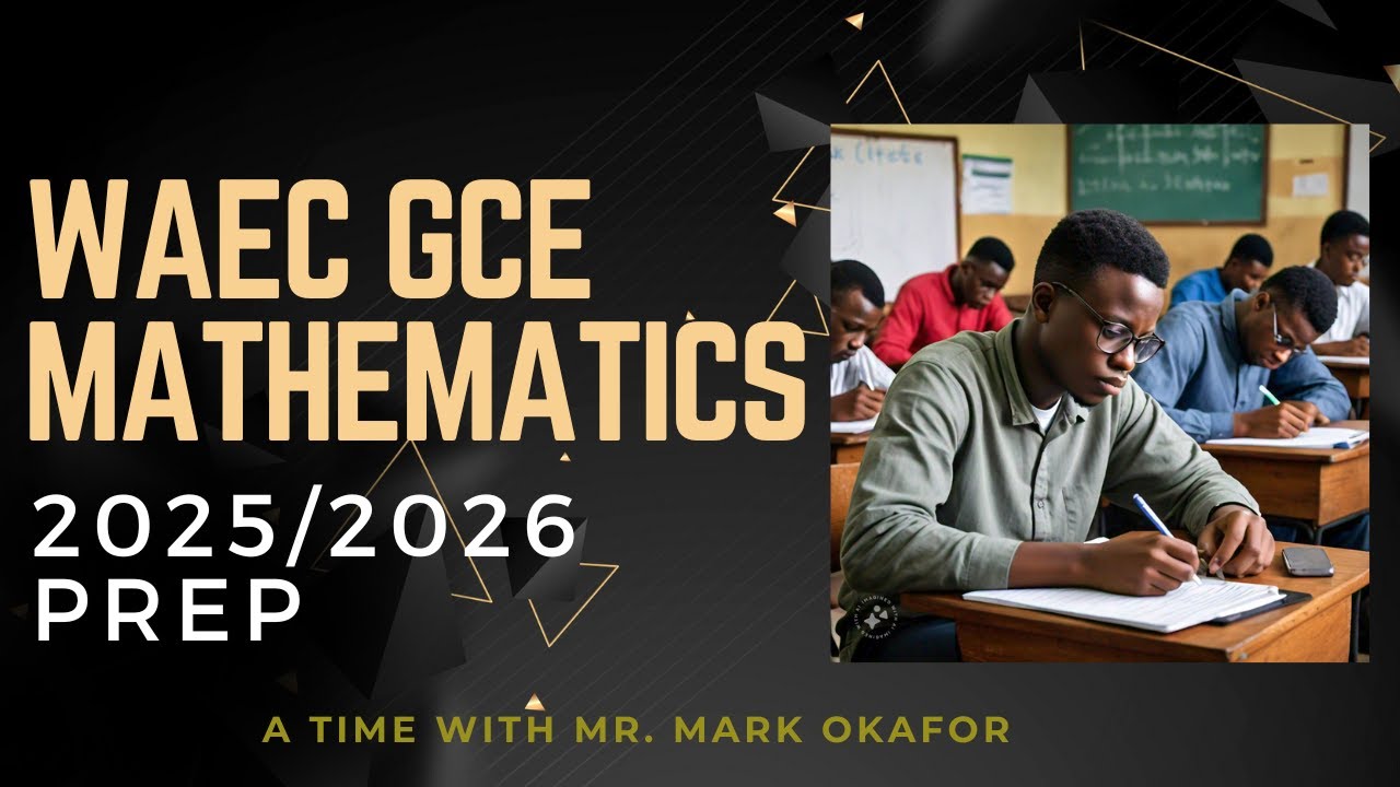 ВОПРОСЫ И ОТВЕТЫ ПО МАТЕМАТИКЕ WAEC GCE 2025/2026 ПОДГОТОВКА