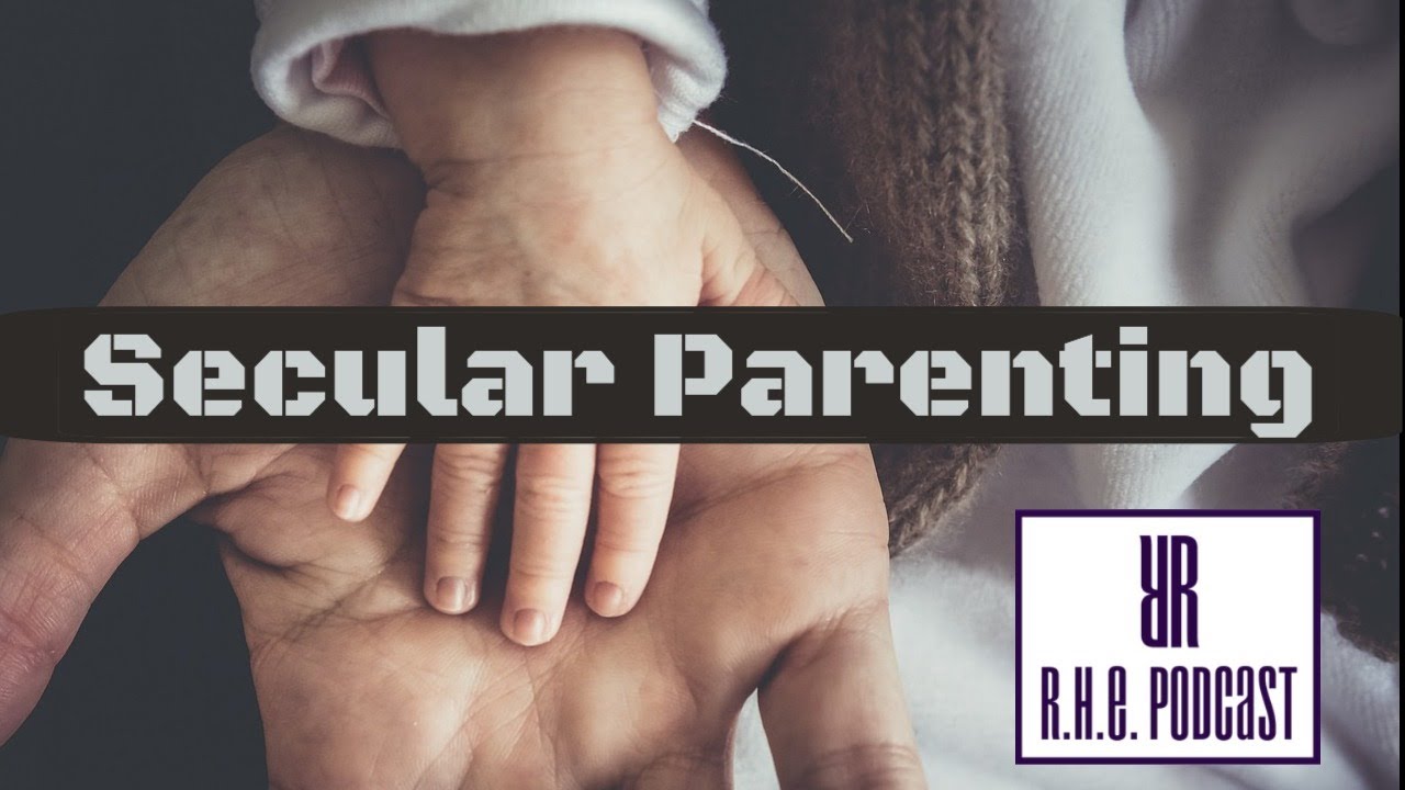 Secular Parenting: How to Raise Your Child In A Godless Universe