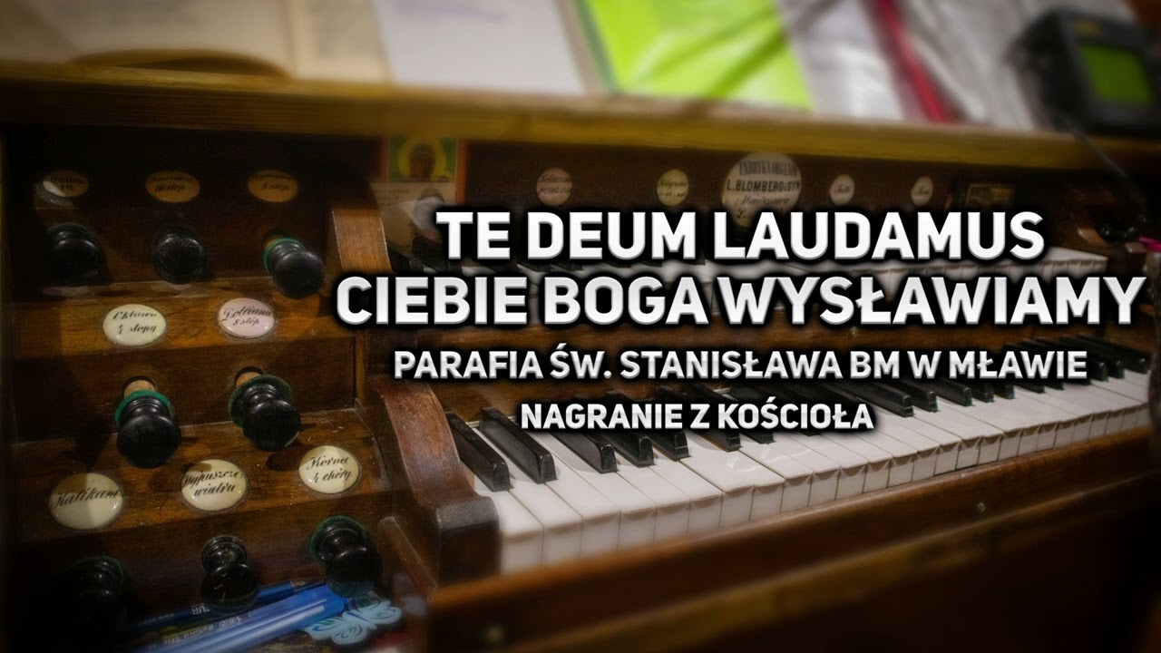 Te Deum Laudamus - Ciebie Boga wysławiamy - Kościół Św. Trójcy w Mławie (2025)
