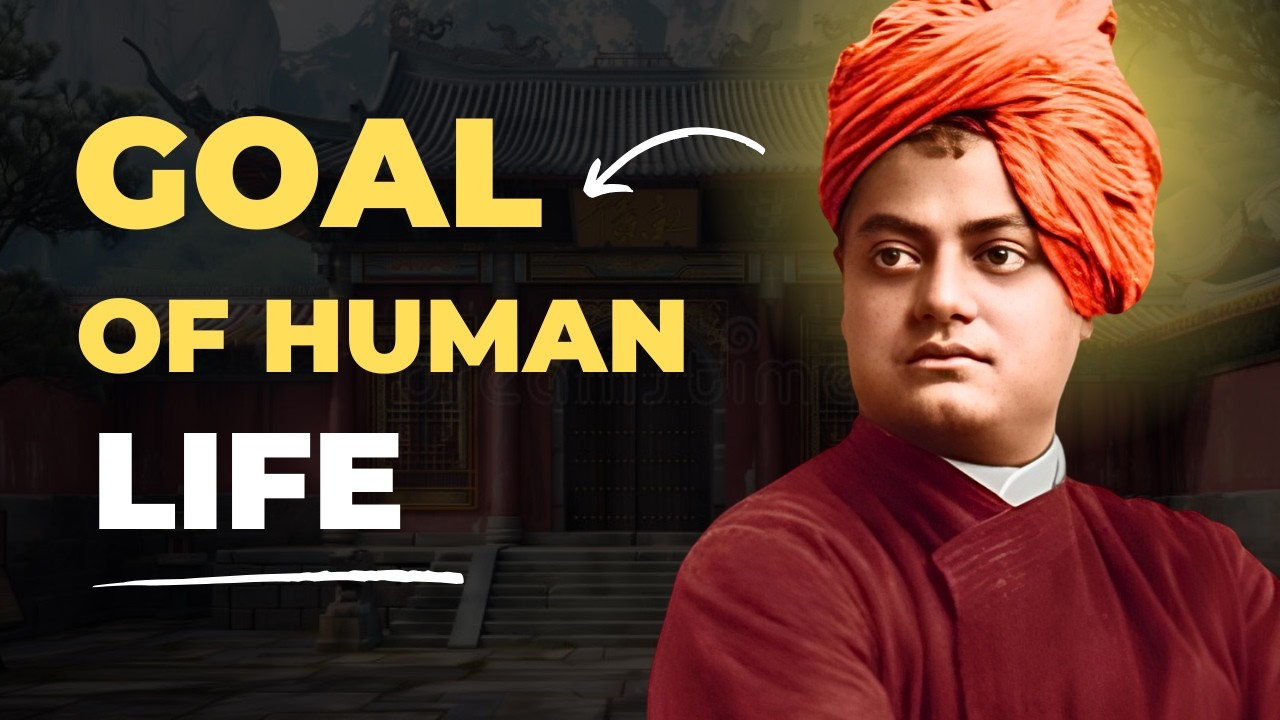 The Ultimate Goal of Human Life Explained by Swami Vivekananda