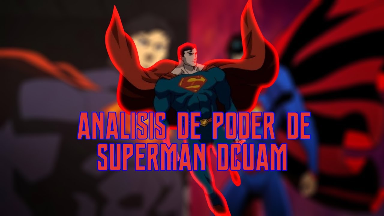 Analisis De Poder De Superman (DCUAM/New52) 