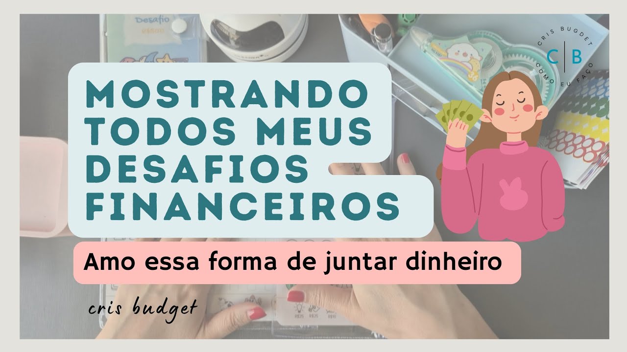Como JUNTAR DINHEIRO com os DESAFIOS FINANCEIROS I Organiza&ccedil;&atilde;o Financeira 