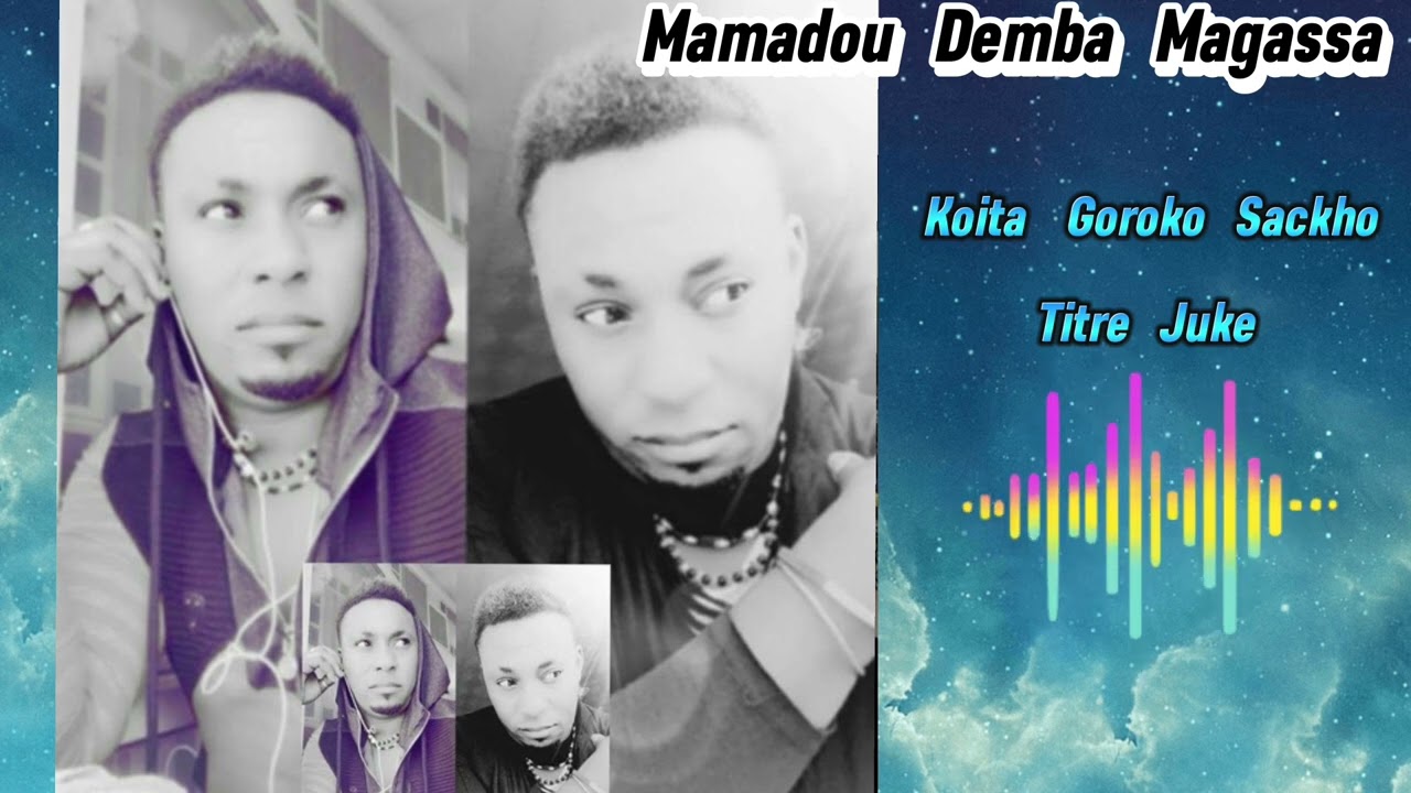 Mamadou Demba Magassa(Koita Goroko Sackho) juke