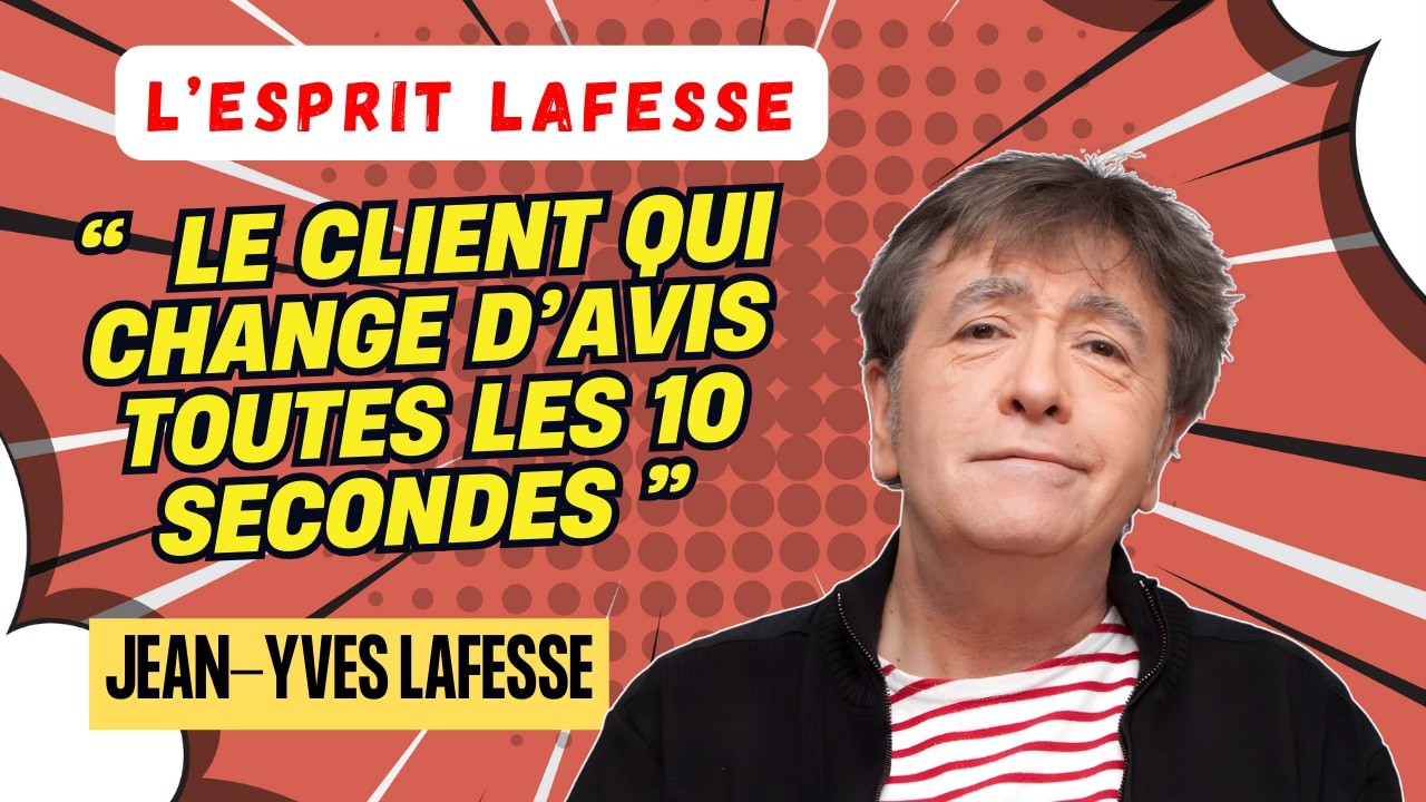LAFESSE LÉGENDAIRE | Le client qui change d’avis toutes les 10 secondes