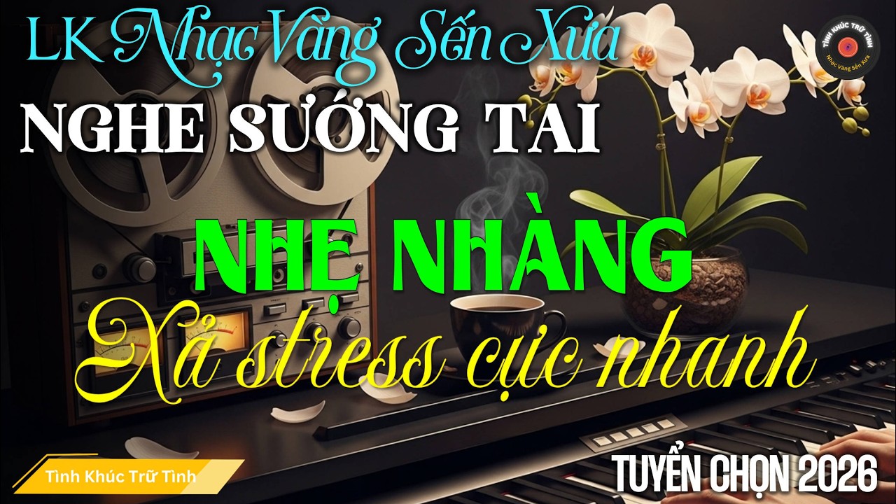 LK BOLERO TÌNH CA MỚI, ĐỘC LẠ 2025 I Nhạc Vàng Sến Xưa XUA TAN MỆT MỎI - Giai Điệu Xưa Sầu Tê Tái