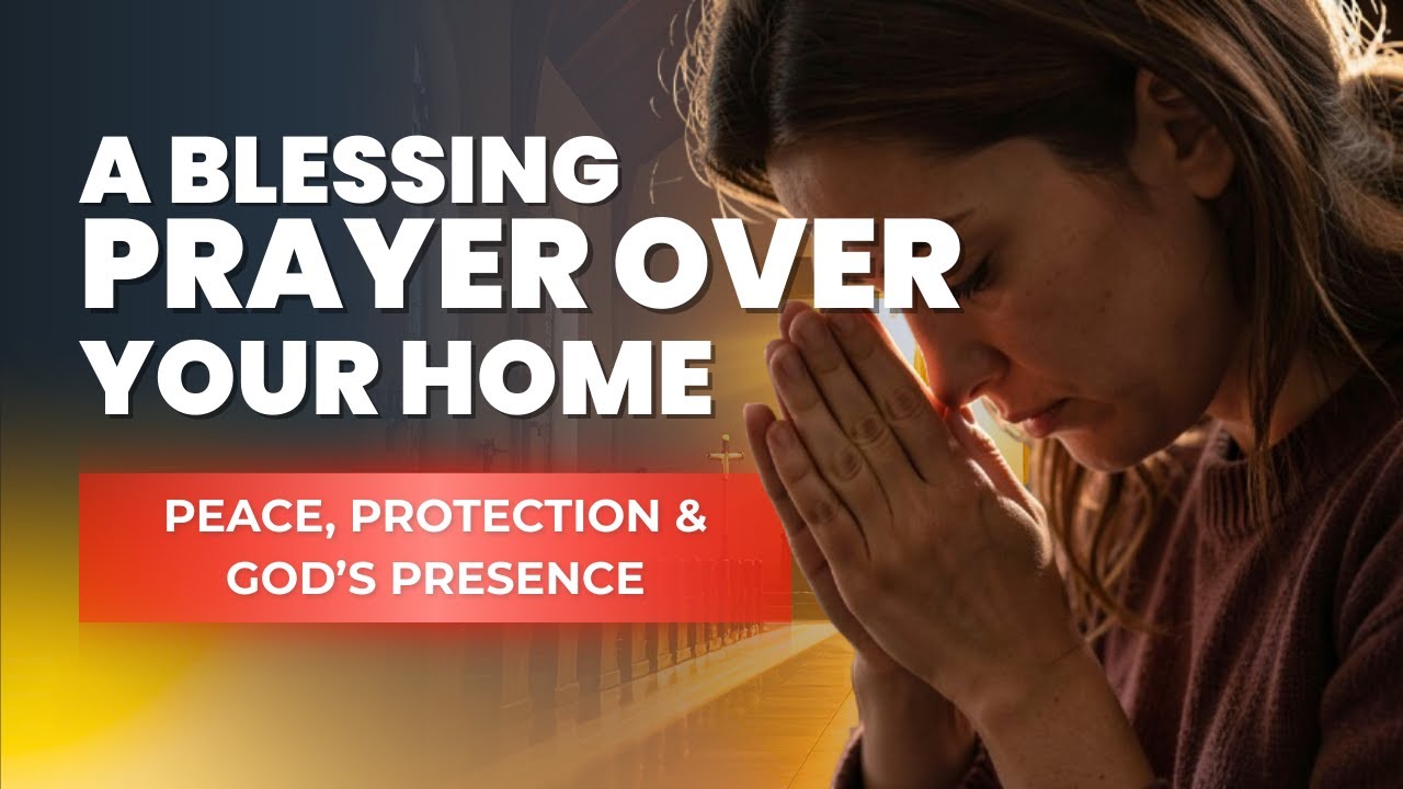 A Powerful Blessing Prayer Over Your Home | Peace, Protection & God’s Presence (Leave this playing)