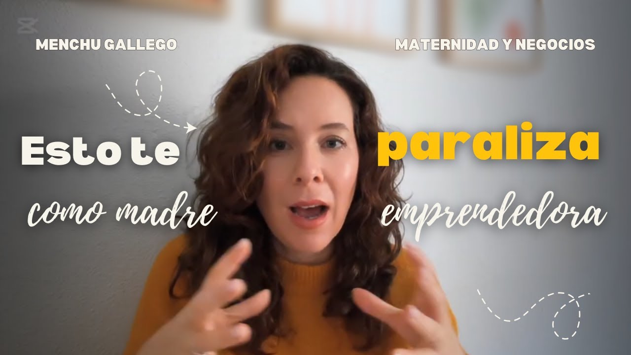 Esto te paraliza como madre emprendedora