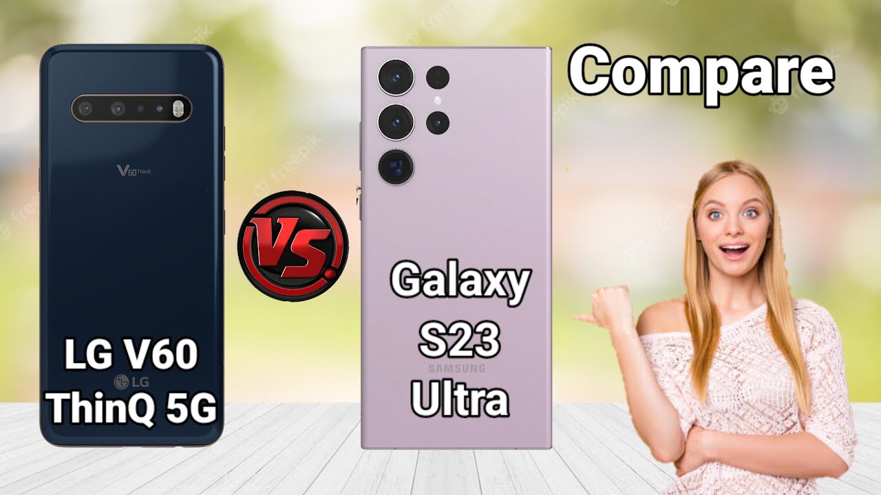 LG V60 ThinQ 5G V'S Samsung Galaxy S23 Ultra || Galaxy S23 Ultra V'S V60 ThinQ 5G