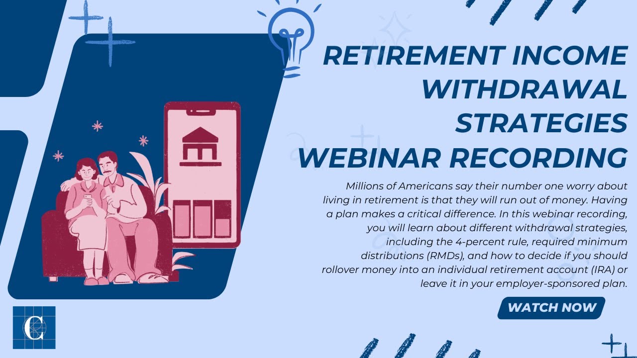 Retirement Income Withdrawal Strategies (Webinar Recording)