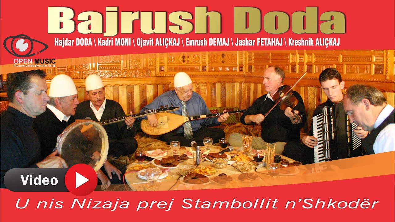 Bajrush Doda - U nis Nizaja prej Stambollit t'Shkodër