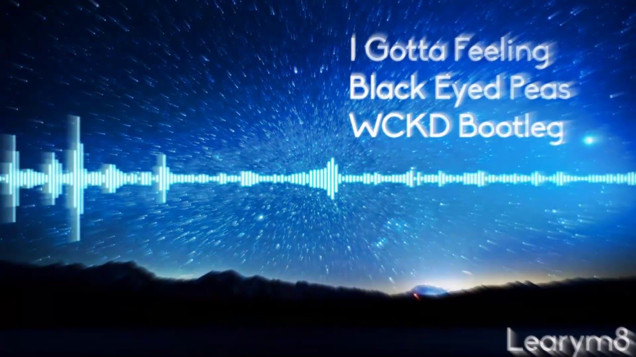 I Gotta Feeling (WCKD Bootleg) - Black Eyed Peas