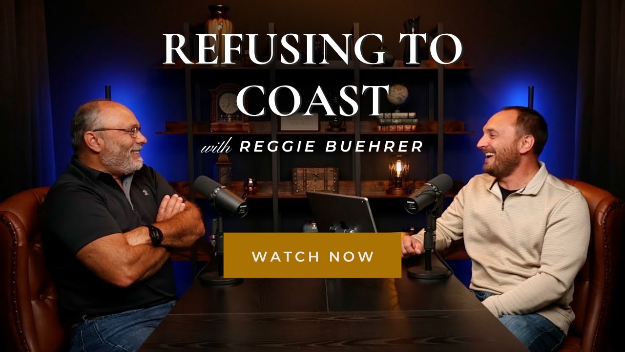 Purpose-Driven Leadership That Refuses to Coast with Reggie Buehrer