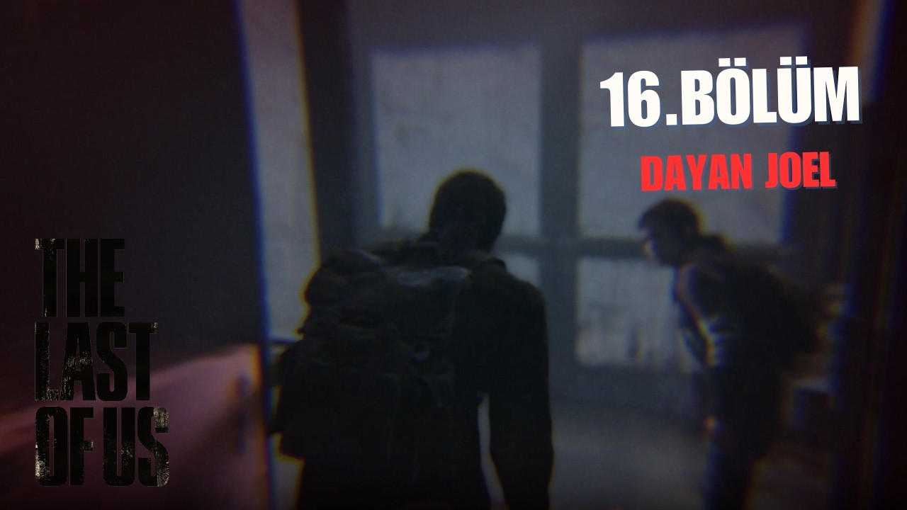 The Last of Us 1 - Bölüm 16 | DAYAN JOEL