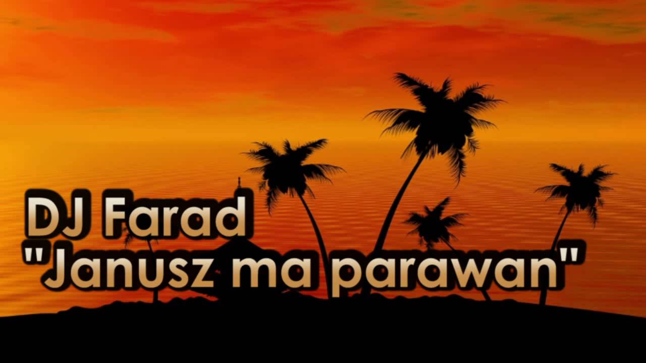 DJ Farad - Janusz ma parawan