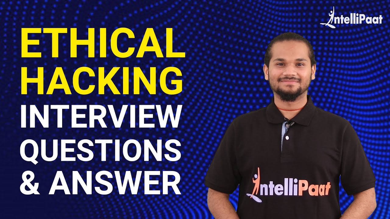 Ethical Hacking Interview Questions and Answers | Ethical Hacking Interview Tips | Intellipaat