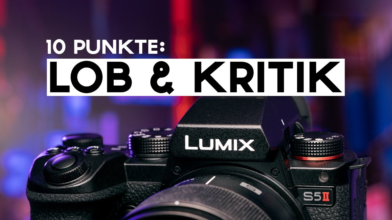 PANASONIC S5II nach einem Monat: 10 Punkte LOB & KRITIK