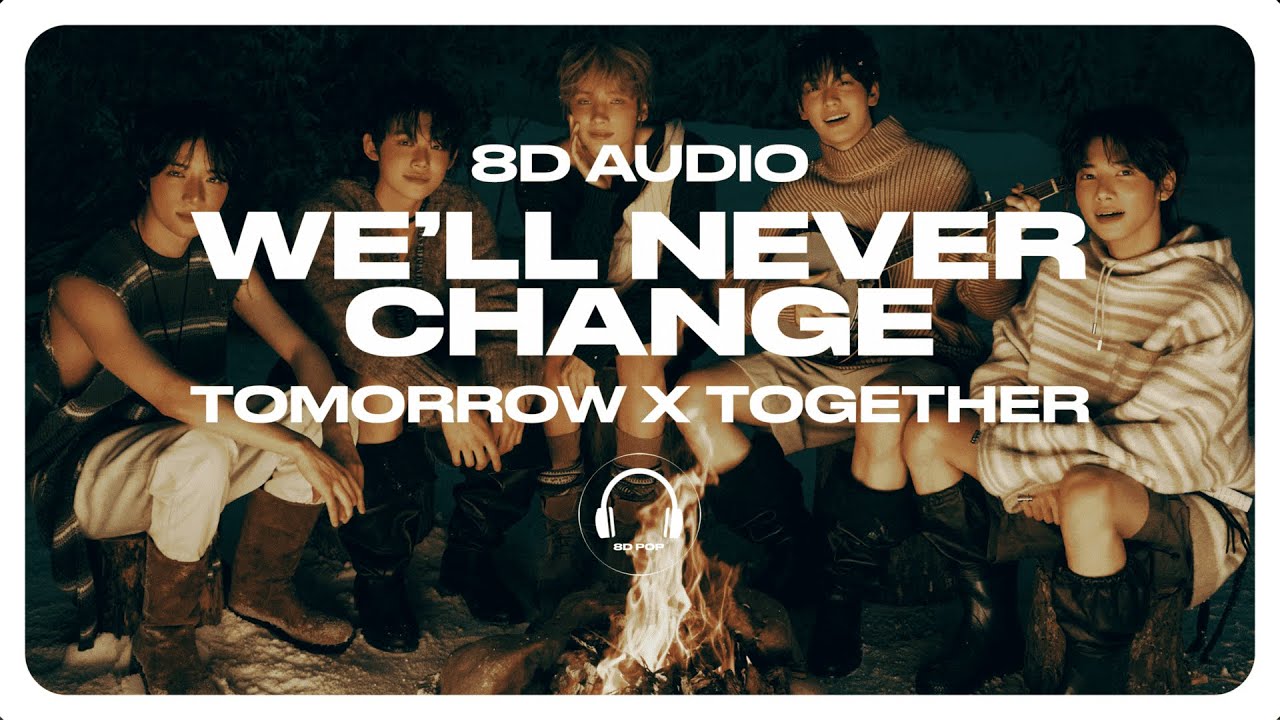 TXT (투모로우바이투게더) - We’ll Never Change [8D AUDIO] 🎧USE HEADPHONES🎧