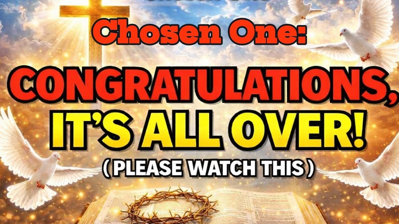 Chosen Ones: God Just Declared It Finished — Your Breakthrough Is Here