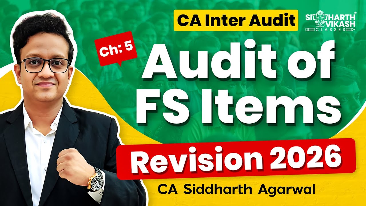 CA Inter Audit Complete Marathon 2026 | Chapter 5 Audit of Items of FS | CA Siddharth Agarwal