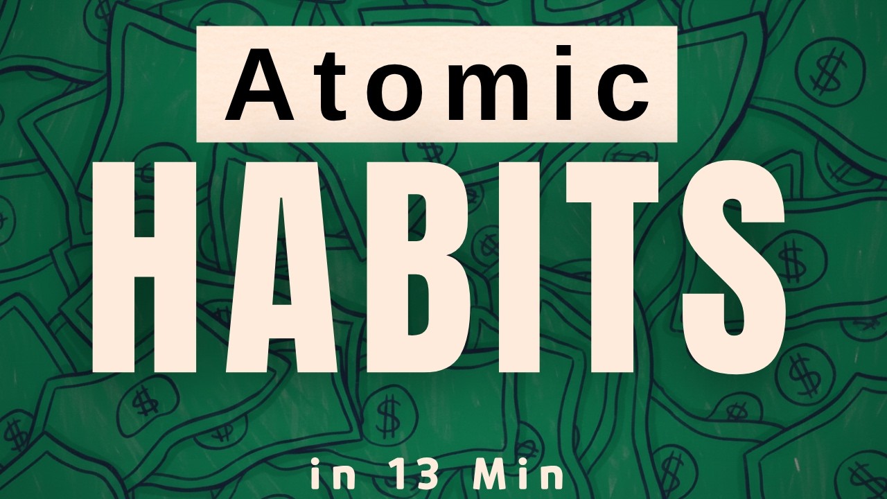 Atomic Habits in just 13 Minutes