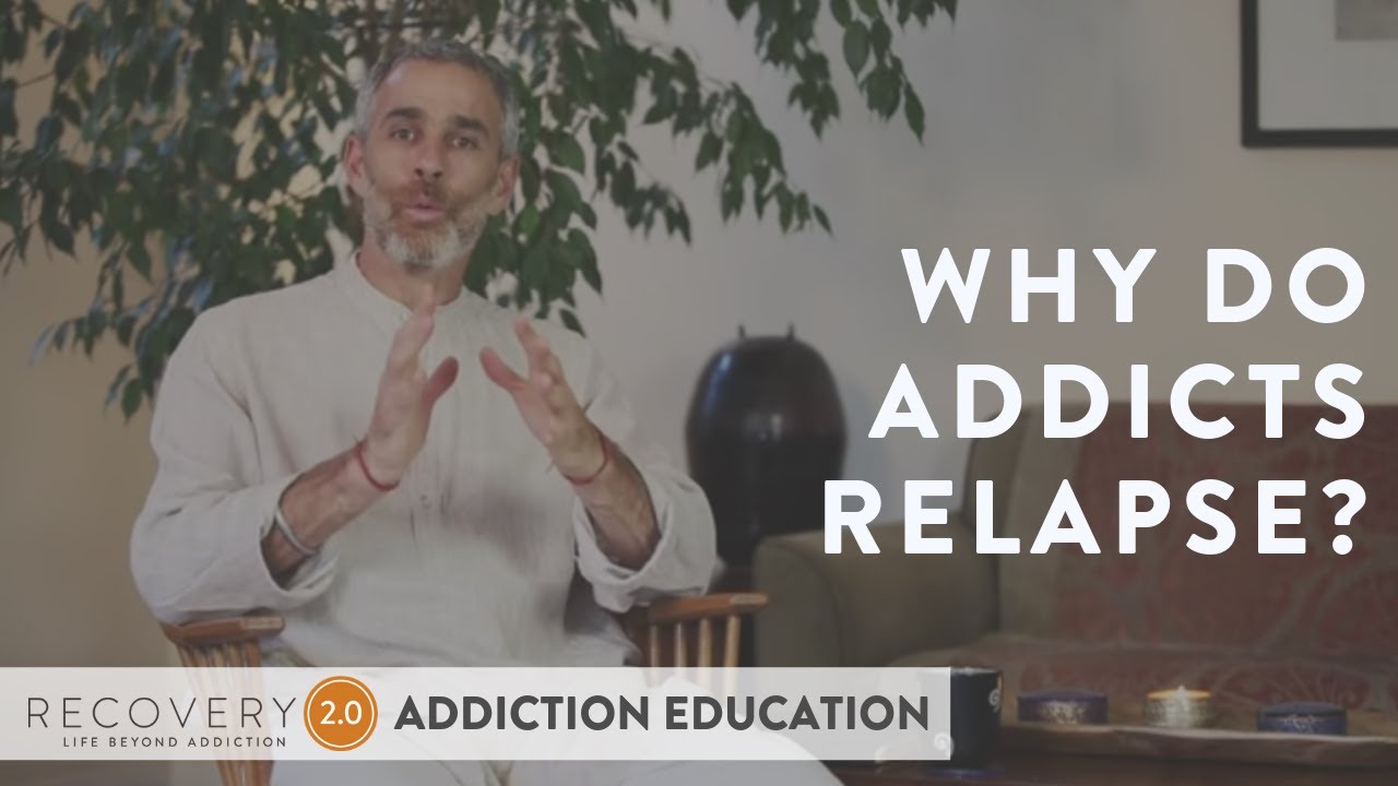 Why Do Some Addicts Relapse | Addiction Recovery | Recovery 2.0