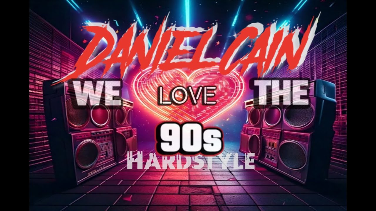 Daniel Cain - WE LOVE THE 90s (HARDSTYLE 2025)