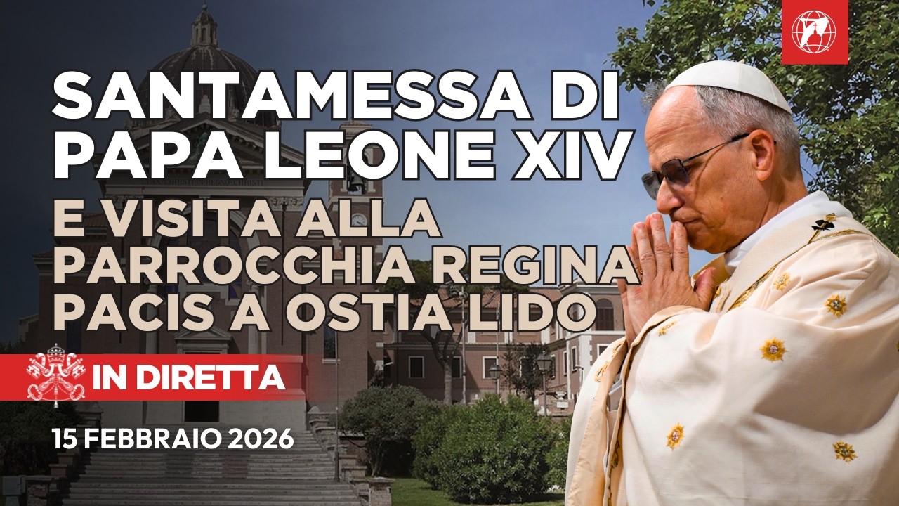 LIVE | Visita a Ostia di Papa Leone XIV e Santa Messa | 15 Febbraio 2026