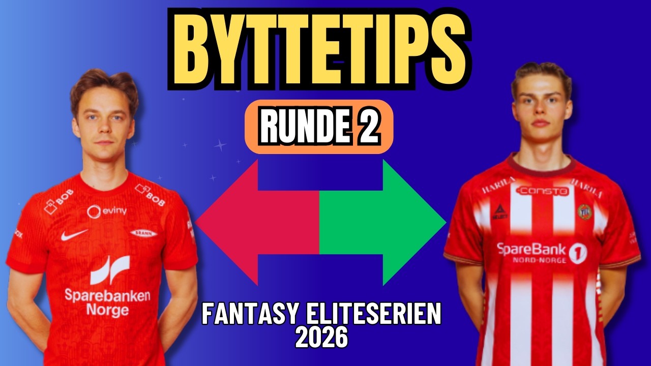 Byttetips for GW2 Fantasy Eliteserien 2026 || Eliteserien Fantasy Tips