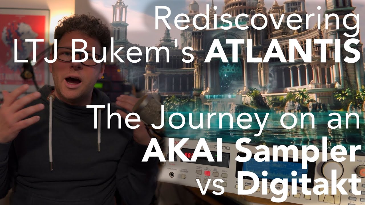 Rediscovering Atlantis: A LTJ Bukem Track Breakdown on Akai S2800 & Elektron Digitakt