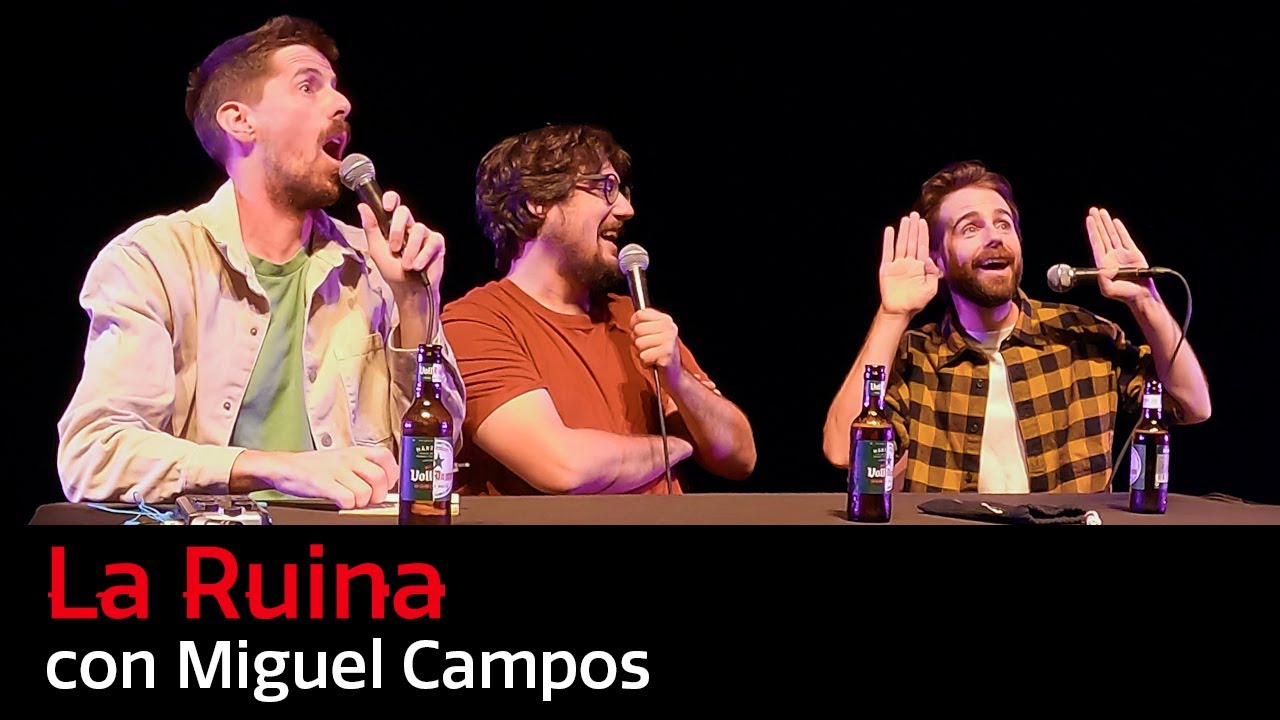 157. La Ruina (con Miguel Campos)
