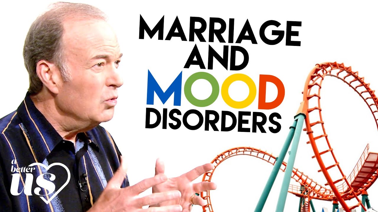 A Better Us - Mood Disorders in Marriage - Dr. Grant Mullen